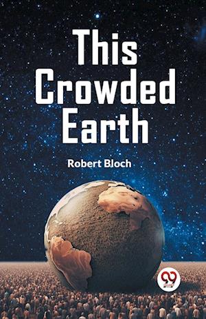 Cover for Robert Bloch · This Crowded Earth (Taschenbuch) (2023)