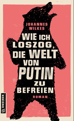 Cover for Johannes Wilkes · Wie ich loszog, die Welt von Putin zu befreien (Buch) (2023)