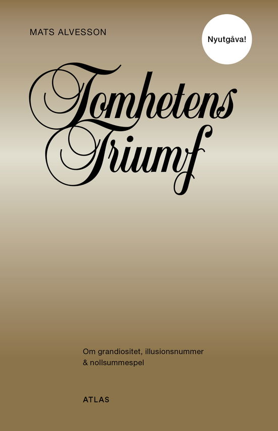 Cover for Mats Alvesson · Tomhetens triumf : om grandiositet, illusionsnummer &amp; nollsummespel (Paperback Book) (2025)
