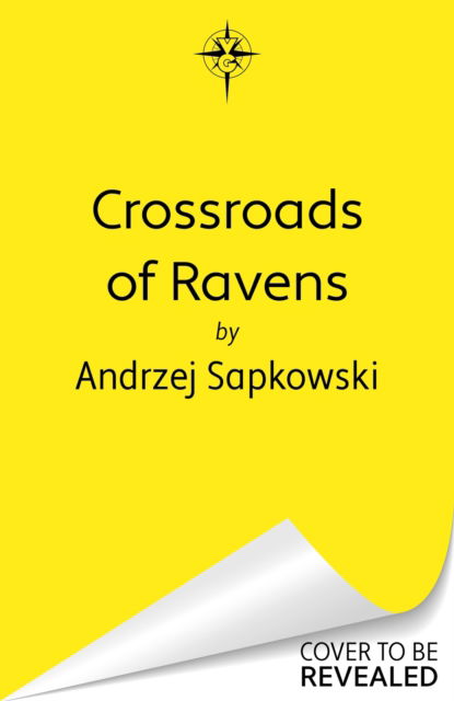 Cover for Andrzej Sapkowski · Crossroads of Ravens: A brand-new Witcher novel starring Geralt of Rivia – Now a major Netflix show (Hardcover Book) (2025)