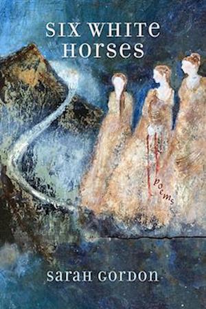 Cover for Sarah Gordon · Six White Horses (Book) (2025)