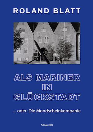 Cover for Roland Blatt · Als Mariner in Glückstadt (Bog) (2025)