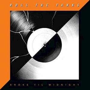 Cover for Roll the Tanks · Broke til Midnight (Orange) (LP) (2014)