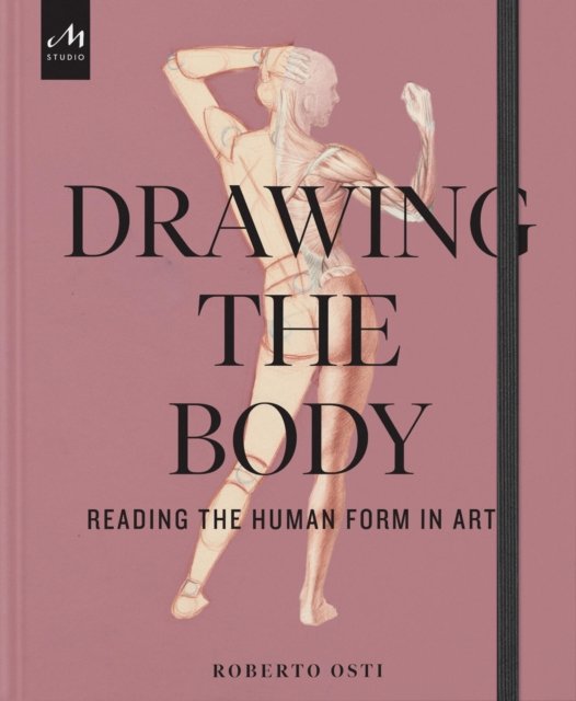Cover for Roberto Osti · Drawing the Body: Reading the Human Form in Art (Innbunden bok) (2024)