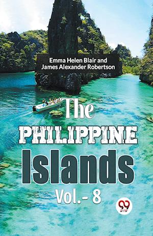 Cover for Edward Gaylord Bourne · The Philippine Islands, 1493-1898 — Volume 8 (Edition2023) (Paperback Book) (2023)
