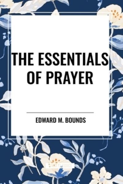 Cover for Edward M Bounds · The Essentials of Prayer (Paperback Book) (2024)