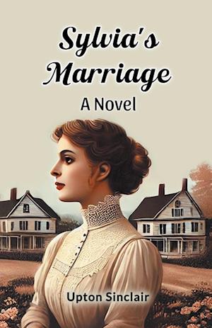 Cover for Upton Sinclair · Sylvia's Marriage a Novel (Paperback Book) (2024)