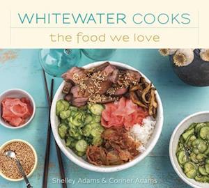 Cover for Adams · Whitewater Cooks The Food We Love (Book) (2024)