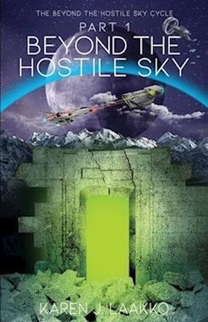 Cover for Karen J. Laakko · Beyond the Hostile Sky Cycle Part 1 (Book) (2022)