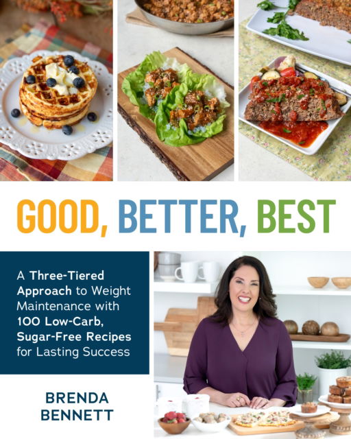 Cover for Brenda Bennett · Good, Better, Best: A Three-Tiered Approach to Eating for Weight Maintenance, with 100 Low-Carb, Sugar-Free Recipes for Lasting Success (Paperback Book) (2025)