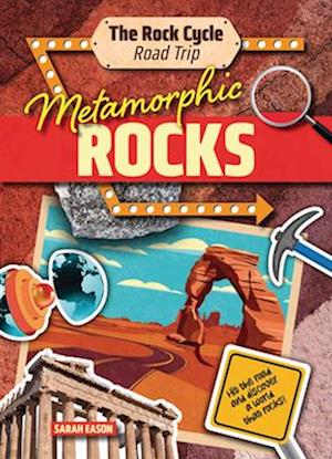 Cover for Sarah Eason · Metamorphic Rocks: Hit the Road and Discover a World That Rocks! - The Rock Cycle Road Trip (Taschenbuch) (2025)