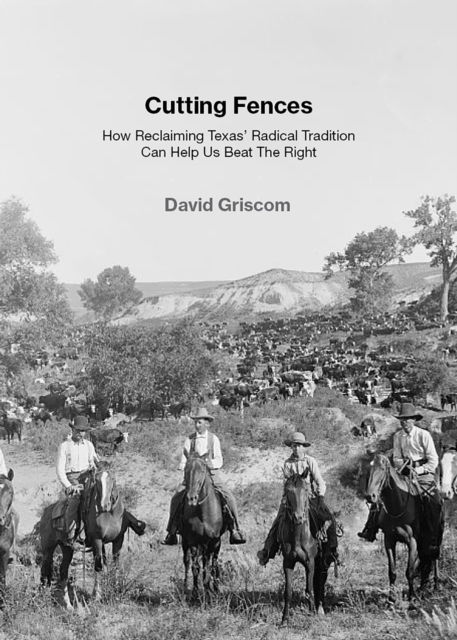 Cover for David Griscom · Cutting Fences: How Reclaiming Texas' Radical Tradition Can Help Us Beat The Right (Paperback Book) (2025)