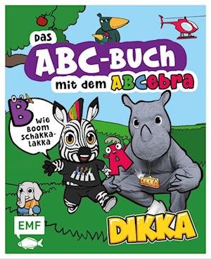 Cover for Dikka · Das ABC-Buch mit dem ABCebra – B wie Boom Schakkalakka (Book) (2024)
