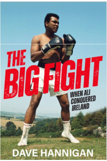 Cover for Dave Hannigan · The Big Fight: When Ali Conquered Ireland (Paperback Book) (2025)