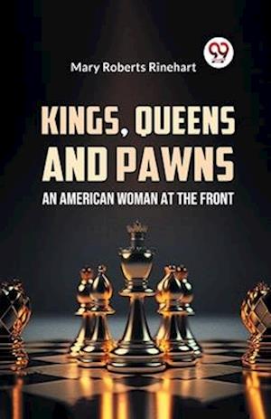 Cover for Mary Roberts Rinehart · Kings, Queens and Pawns an American Woman at the Front (Paperback Book) (2023)