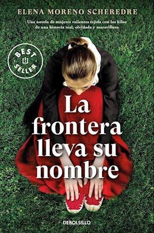 Cover for Elena Moreno Scheredre · La frontera lleva su nombre (Paperback Book) (2023)