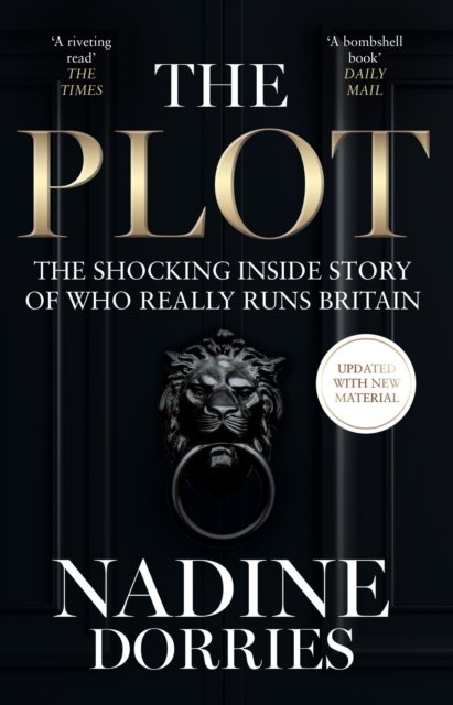 Cover for Nadine Dorries · The Plot: The Shocking Inside Story of Who Really Runs Britain (Paperback Book) (2024)