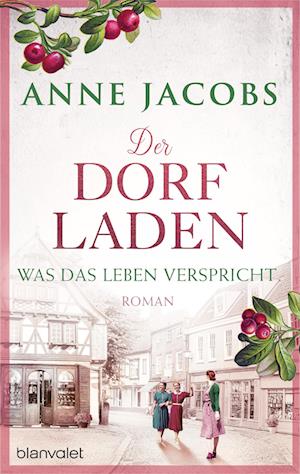 Cover for Anne Jacobs · Der Dorfladen - Was das Leben verspricht (Book) (2024)