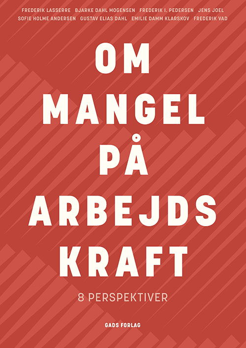 Bjarke Dahl Mogensen (red.) · Om mangel på arbejdskraft (Sewn Spine Book) [1. wydanie] (2024)