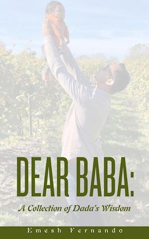 Dear Baba: A Collection of Dada’s Wisdom - Emesh Fernando - Books - Libresco Feeds Private Limited - 9789357743464 - March 1, 2023