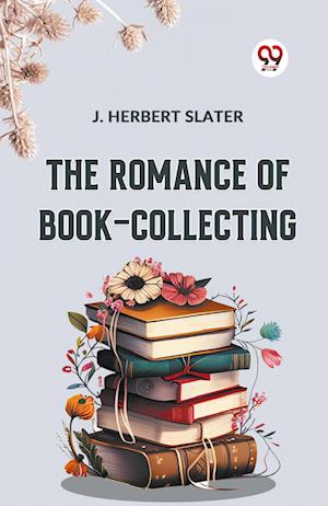 Cover for J. Herbert Slater · The Romance of Book-Collecting (Paperback Book) (2023)