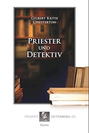 Cover for Gilbert Keith Chesterton · Priester und Detektiv (Paperback Book) (2018)