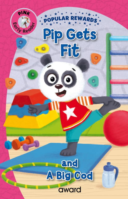 Cover for Sophie Giles · Pip Gets Fit: and A Big Cod - Popular Rewards Early Readers Pink (Hardcover Book) (2025)