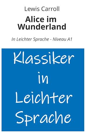 Cover for Lewis Carroll · Alice im Wunderland: In Leichter Sprache - Niveau A1 (Buch) (2025)