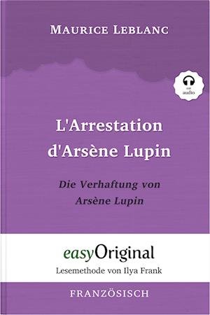 Cover for Maurice Leblanc · Arsène Lupin - 1 / L’Arrestation d’Arsène Lupin / Die Verhaftung von d’Arsène Lupin (Buch + Audio-CD) - Lesemethode von Ilya Frank - Zweisprachige Ausgabe Französisch-Deutsch (Book) (2023)
