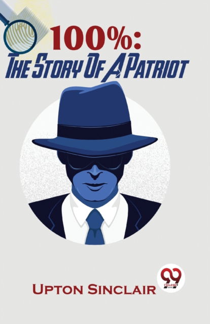 Cover for Upton Sinclair · 100%: The Story of a Patriot (Paperback Book) (2023)