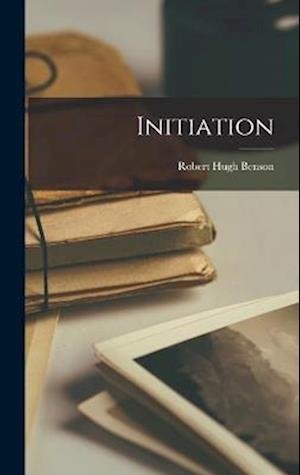 Cover for Robert Hugh Benson · Initiation (Bog) (2022)