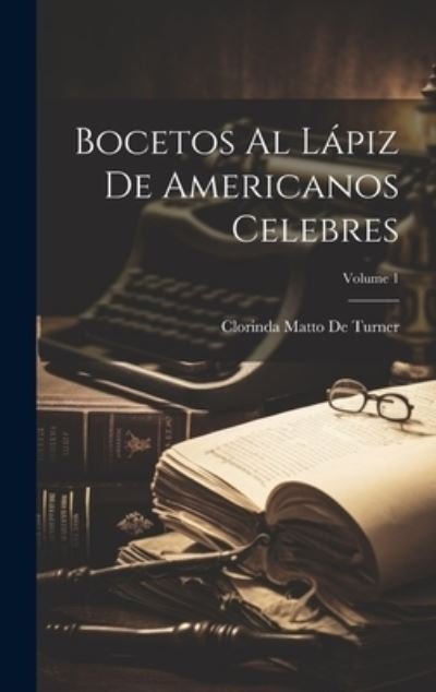 Cover for Clorinda Matto De Turner · Bocetos Al lápiz de Americanos Celebres; Volume 1 (Bog) (2023)