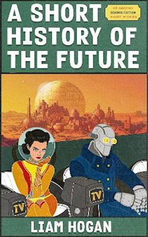 Cover for Liam Hogan · A Short History of the Future (Paperback Book) (2025)