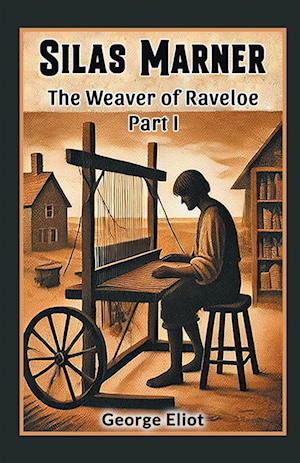 Cover for George Eliot · Silas MarnerThe Weaver of Raveloe Part I (Edition2024) (Paperback Book) (2024)