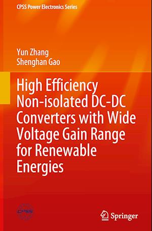 Cover for Yun Zhang · High Efficiency Non-isolated DC-DC Converters with Wide Voltage Gain Range for Renewable Energies - CPSS Power Electronics Series (Hardcover bog) [2024 edition] (2024)