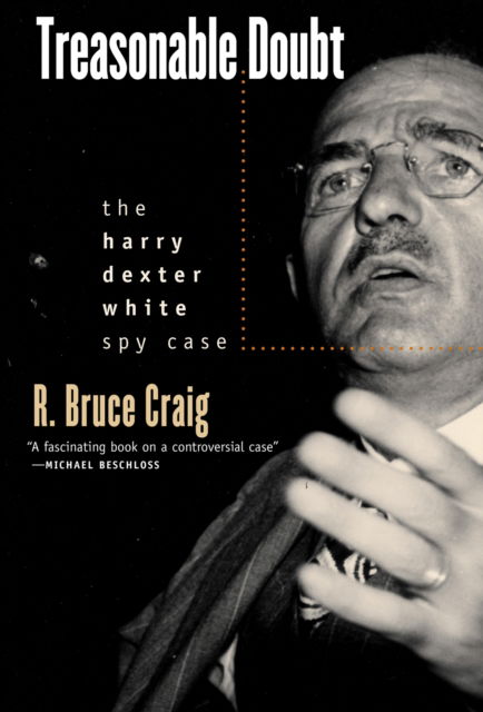 Cover for R. Bruce Craig · Treasonable Doubt: The Harry Dexter White Spy Case (Paperback Book) (2025)