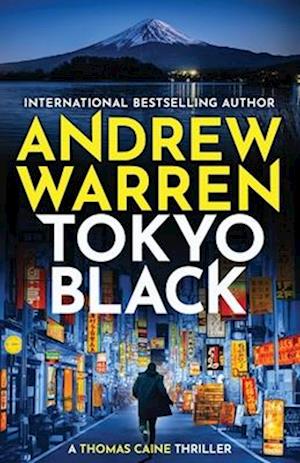 Cover for Andrew Warren · Tokyo Black: A high-octane fast-paced international thriller from Andrew Warren - A Thomas Caine Thriller (Pocketbok) (2025)