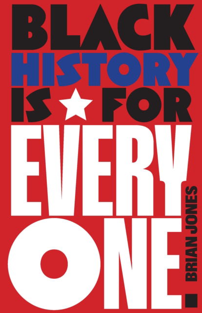 Cover for Brian Jones · Black History Is for Everyone (Hardcover Book) (2025)