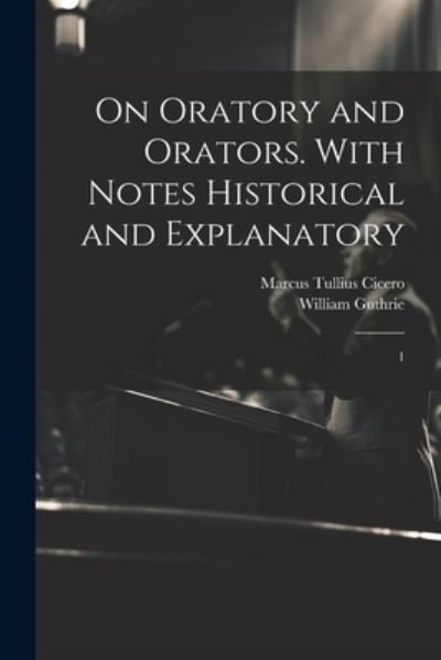 Cover for Marcus Tullius Cicero · On Oratory and Orators. with Notes Historical and Explanatory (Buch) (2023)