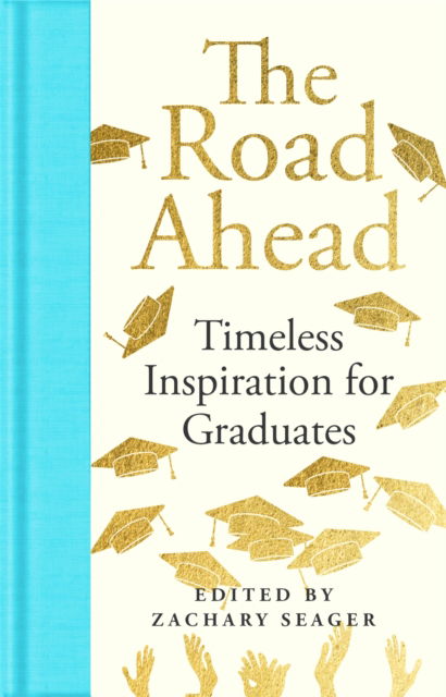 Cover for Zachary Seager · The Road Ahead: Timeless Inspiration for Graduates (Hardcover Book) (2026)