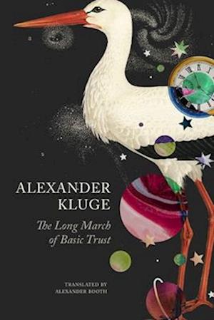 Cover for Alexander Kluge · The Long March of Basic Trust: Chronicle of Emotions; Notebook 2 - The German List (Hardcover Book) (2025)