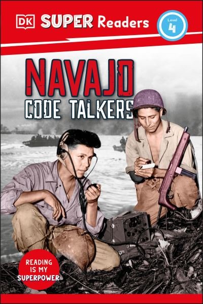 Cover for Dk · DK Super Readers Level 4 Navajo Code Talkers (Book) (2024)
