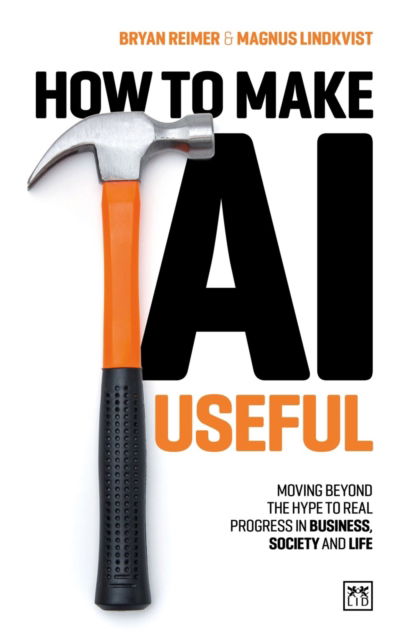 Cover for Magnus Lindkvist · How to Make AI Useful: Moving beyond the hype ?to real progress in business, society and life (Taschenbuch) (2025)