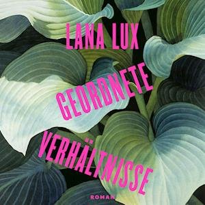 Cover for Lana Lux · Geordnete Verhältnisse (Audiobook (CD)) (2024)