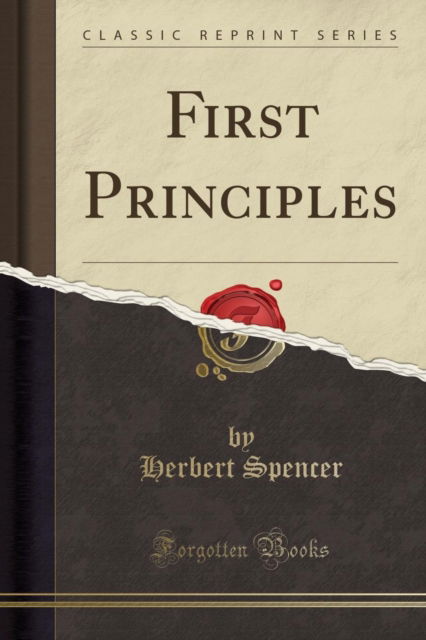 First Principles (Classic Reprint) - Herbert Spencer - Bücher - Forgotten Books - 9781330504482 - 9. Januar 2019