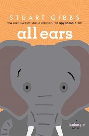 Cover for Stuart Gibbs · All Ears (Funjungle) (Book) (2025)