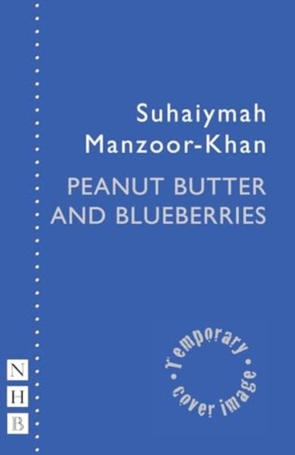 Cover for Suhaiymah Manzoor-Khan · Peanut Butter and Blueberries - NHB Modern Plays (Taschenbuch) (2024)