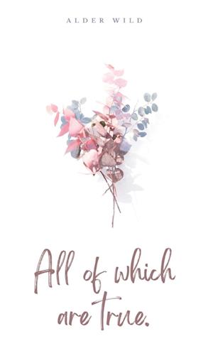 Cover for Alder Wild · All of which are true. (Paperback Book) (2023)