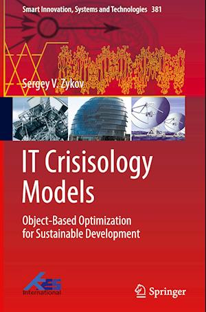Cover for Sergey V. Zykov · IT Crisisology Models: Object-Based Optimization for Sustainable Development - Smart Innovation, Systems and Technologies (Hardcover Book) [2024 edition] (2024)