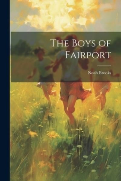 Cover for Noah Brooks · Boys of Fairport (Buch) (2023)